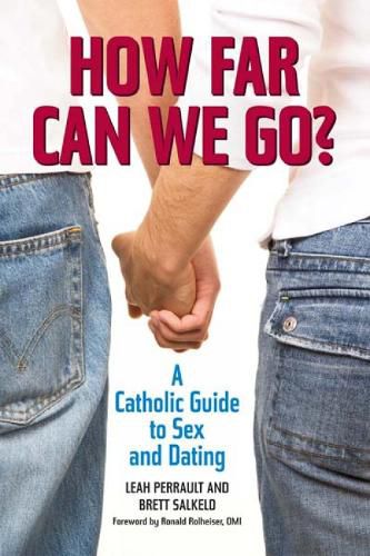 Cover image for How Far Can We Go?: A Catholic Guide to Sex and Dating