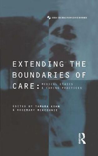 Cover image for Extending the Boundaries of Care: Medical Ethics and Caring Practices