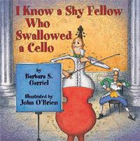 Cover image for I Know a Shy Fellow Who Swallowed a Cello