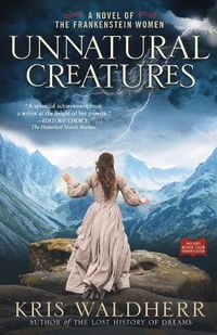 Cover image for Unnatural Creatures: A Novel of the Frankenstein Women