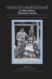 Cover image for Theatre Symposium, Volume 26: In Other Habits: Theatrical Costume