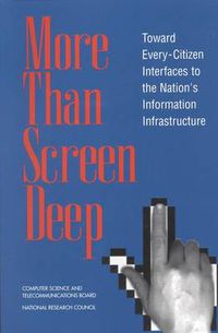 Cover image for More Than Screen Deep: Toward Every-Citizen Interfaces to the Nation's Information Infrastructure