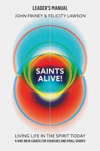 Cover image for Saints Alive! Leaders Manual: Living Life in the Spirit Today