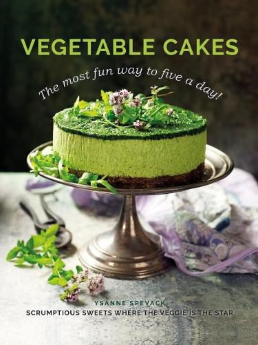 Cover image for Vegetable Cakes: The most fun way to five a day! Scrumptious sweets where the veggie is the star