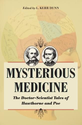 Mysterious Medicine: The Doctor-Scientist Tales of Hawthorne and Poe