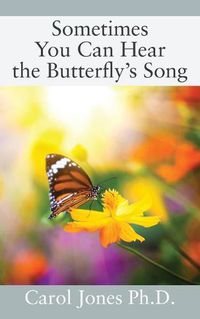 Cover image for Sometimes You Can Hear the Butterfly's Song