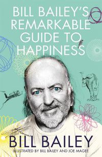 Cover image for Bill Bailey's Remarkable Guide to Happiness