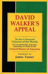Cover image for David Walker's Appeal, in Four Articles, Together with a Preamble, to the Coloured Citizens of the World, But in Particular, and Very Expressly, to Those of the United States of America
