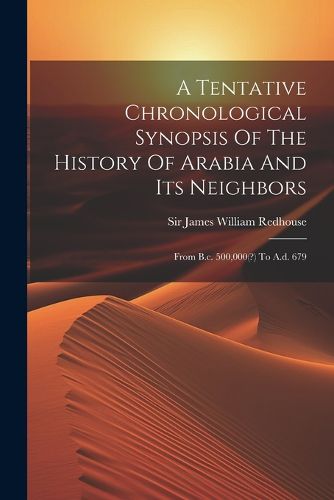 Cover image for A Tentative Chronological Synopsis Of The History Of Arabia And Its Neighbors