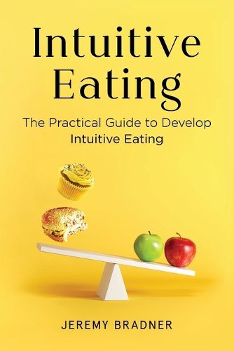 Cover image for Intuitive Eating: The Practical Guide to Develop Intuitive Eating