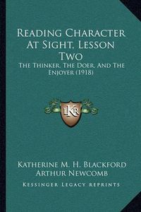 Cover image for Reading Character at Sight, Lesson Two: The Thinker, the Doer, and the Enjoyer (1918)