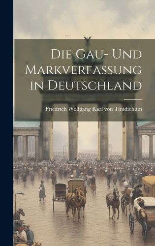 Cover image for Die Gau- und Markverfassung in Deutschland