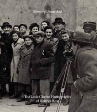 Cover image for Memory Unearthed: The Lodz Ghetto Photographs of Henryk Ross