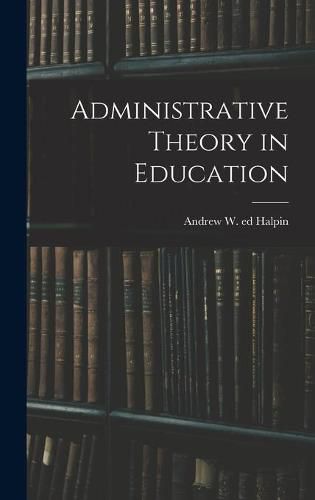 Cover image for Administrative Theory in Education