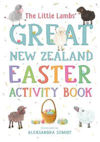 Cover image for The Little Lambs' Great New Zealand Easter Activity Book