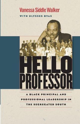 Cover image for Hello Professor: A Black Principal and Professional Leadership in the Segregated South