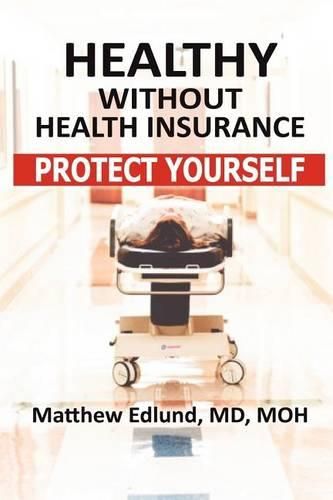 Cover image for Healthy Without Health Insurance: Protect Yourself