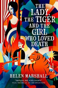 Cover image for The Lady, the Tiger and the Girl Who Loved Death