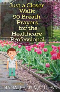 Cover image for 90 Breath Prayers for Healthcare Professionals