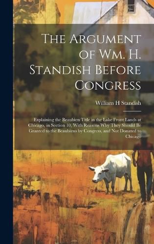 The Argument of Wm. H. Standish Before Congress