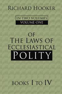 Cover image for Of the Laws of Ecclesiastical Polity