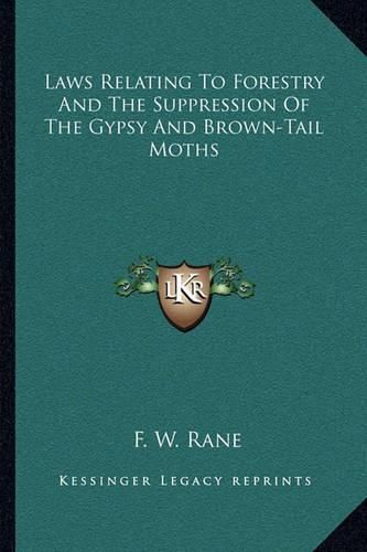Cover image for Laws Relating to Forestry and the Suppression of the Gypsy and Brown-Tail Moths
