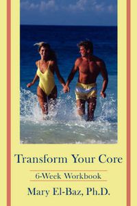 Cover image for Transform Your Core: 6-Week Workbook