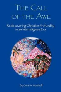 Cover image for The Call of the Awe: Rediscovering Christian Profundity in an Interreligious Era