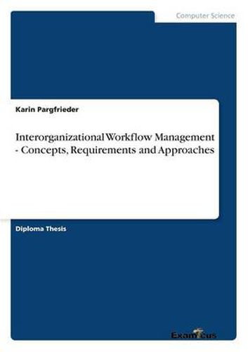 Cover image for Interorganizational Workflow Management - Concepts, Requirements and Approaches