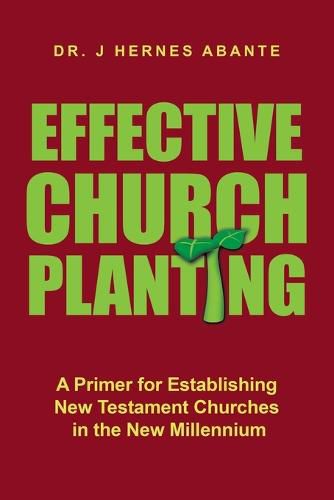 Cover image for Effective Church Planting: A Primer for Establishing New Testament Churches in the New Millennium