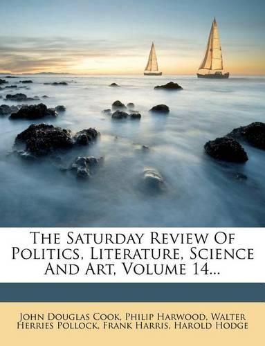 Cover image for The Saturday Review Of Politics, Literature, Science And Art, Volume 14...