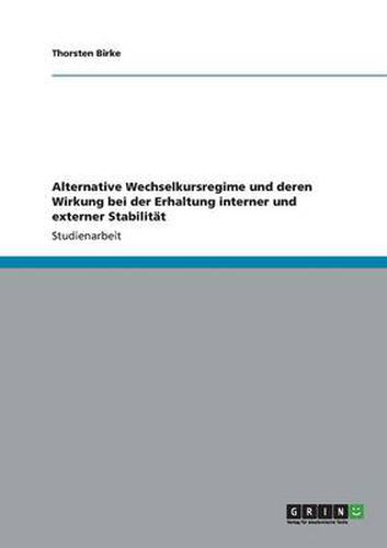 Cover image for Alternative Wechselkursregime und deren Wirkung bei der Erhaltung interner und externer Stabilitat