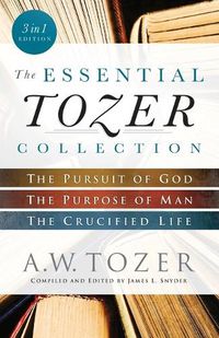 Cover image for The Essential Tozer Collection - The Pursuit of God, The Purpose of Man, and The Crucified Life