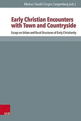 Cover image for Early Christian Encounters with Town and Countryside: Essays on the Urban and Rural Worlds of Early Christianity