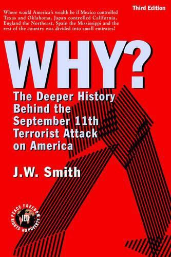 Cover image for Why: The Deeper History Behind the September 11the Terrorist Attack on America -- 3rd Edition Hbk