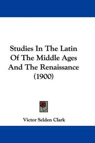 Cover image for Studies in the Latin of the Middle Ages and the Renaissance (1900)