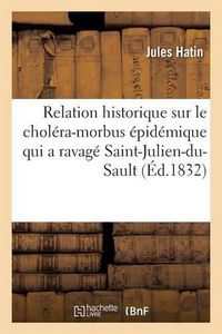 Cover image for Relation Historique Sur Le Cholera-Morbus Epidemique Qui a Ravage La Ville de Saint-Julien-Du-Sault