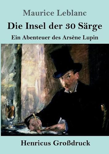 Cover image for Die Insel der 30 Sarge (Grossdruck): Ein Abenteuer des Arsene Lupin