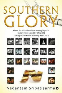 Cover image for Southern Glory: About South Indian films among top 100 Indian films listed by CNN-IBN during Indian Film Centenary Year 2013