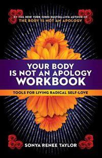 Cover image for Your Body Is Not an Apology Workbook: Tools for Living Radical Self-Love