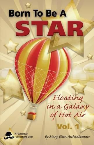 Cover image for Born to be a Star: Floating in a Galaxy of Hot Air