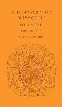 Cover image for A History of Missouri v. 3; 1860 to 1875