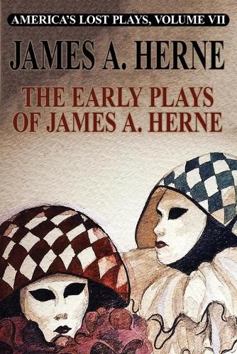 Cover image for America's Lost Plays VII: The Early Plays of James A. Herne