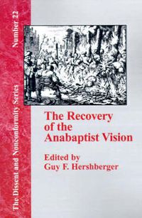 Cover image for The Recovery of the Anabaptist Vision: A Sixieth Anniversary Tribute to Harold S. Bender