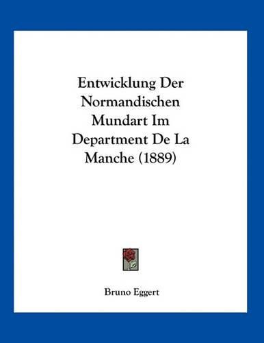 Cover image for Entwicklung Der Normandischen Mundart Im Dpartment de La Manche (1889)