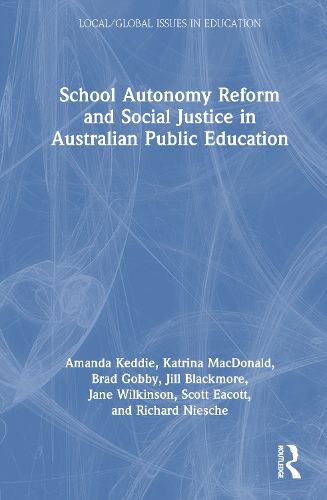 School Autonomy Reform and Social Justice in Australian Public Education