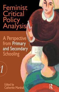 Cover image for Feminist Critical Policy Analysis I: A Perspective from Primary and Secondary Schooling