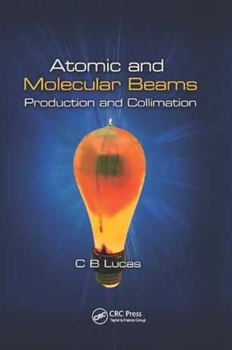 Cover image for Atomic and Molecular Beams: Production and Collimation