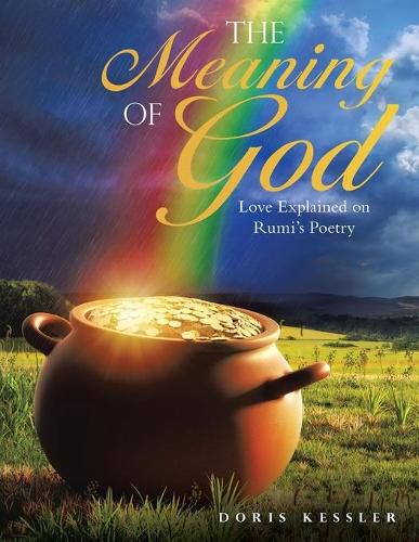 Cover image for The Meaning of God: Love Explained on Rumi's Poetry