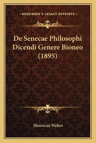 Cover image for de Senecae Philosophi Dicendi Genere Bioneo (1895)